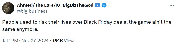 Tweet reading 'People used to risk their lives over Black Friday deals, the game ain’t the same anymore.'