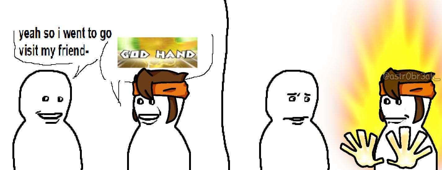 Bro Visited His Friend meme about God Hand.