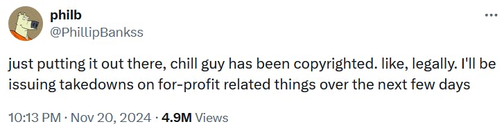 Chill Guy meme crypto response tweet from Banks reading 'just putting it out there, chill guy has been copyrighted. like, legally. I'll be issuing takedowns on for-profit related things over the next few days.'