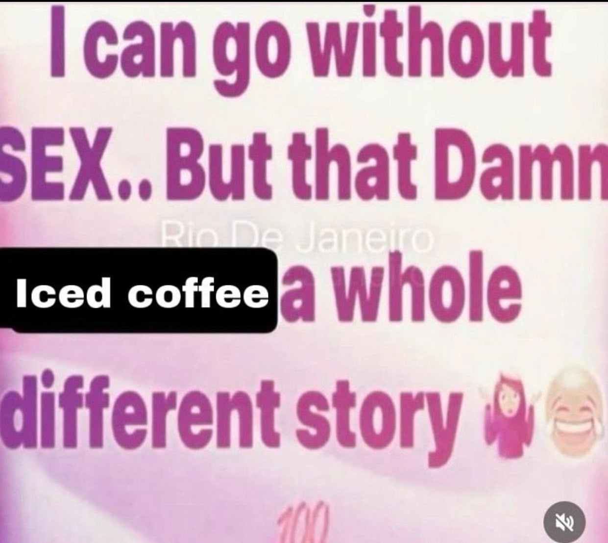 Coffee meme about needing iced coffee more than s*x.