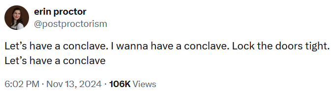 Tweet reading 'Let’s have a conclave. I wanna have a conclave. Lock the doors tight. Let’s have a conclave.'