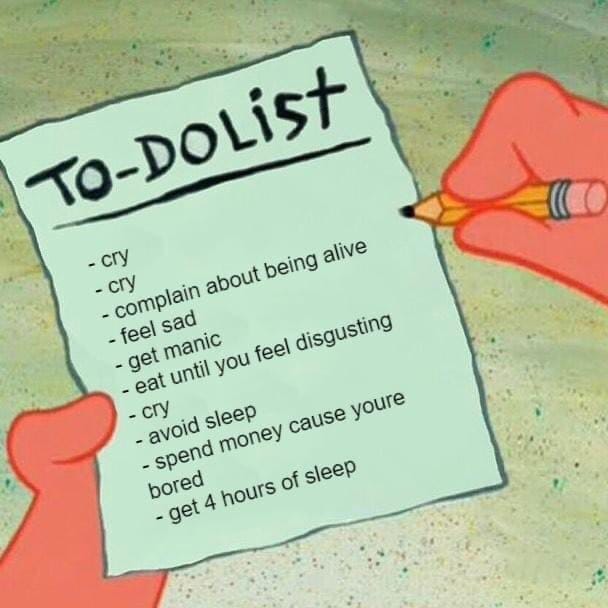 Depressed memes with a to-do list.