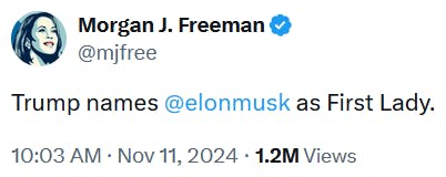 Morgan Freeman tweet reading 'Trump names @elonmusk as First Lady.'