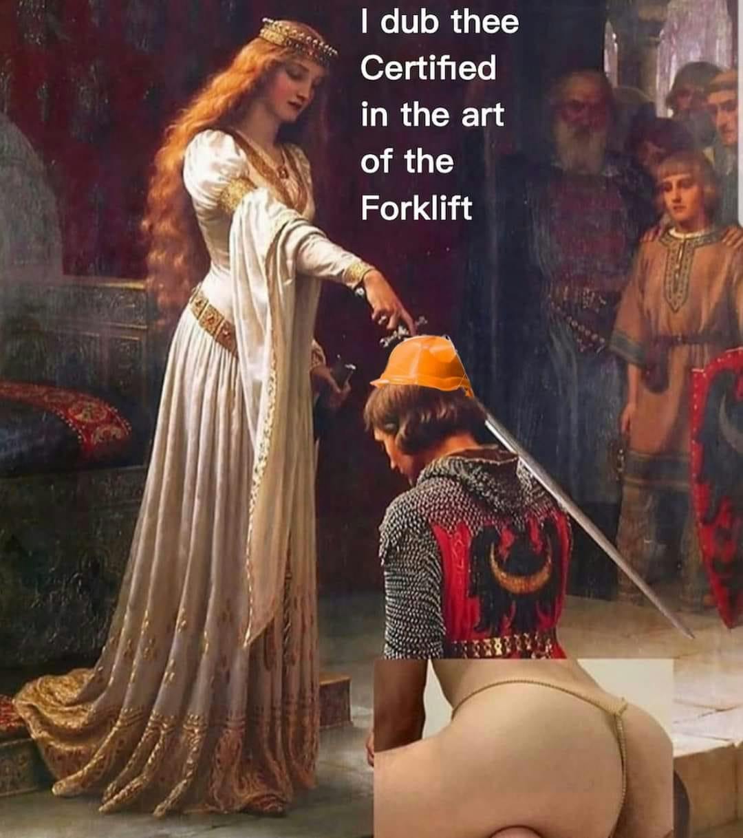 i dub thee certified in the art of the forklift