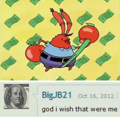 mr krabs god i wish that were me