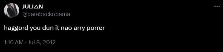 tweet that reads 'haggord you dun it nao arry porrer'