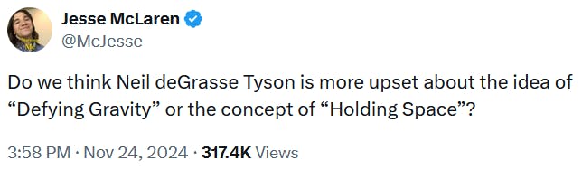 Tweet reading 'Do we think Neil deGrasse Tyson is more upset about the idea of “Defying Gravity” or the concept of “Holding Space”?'