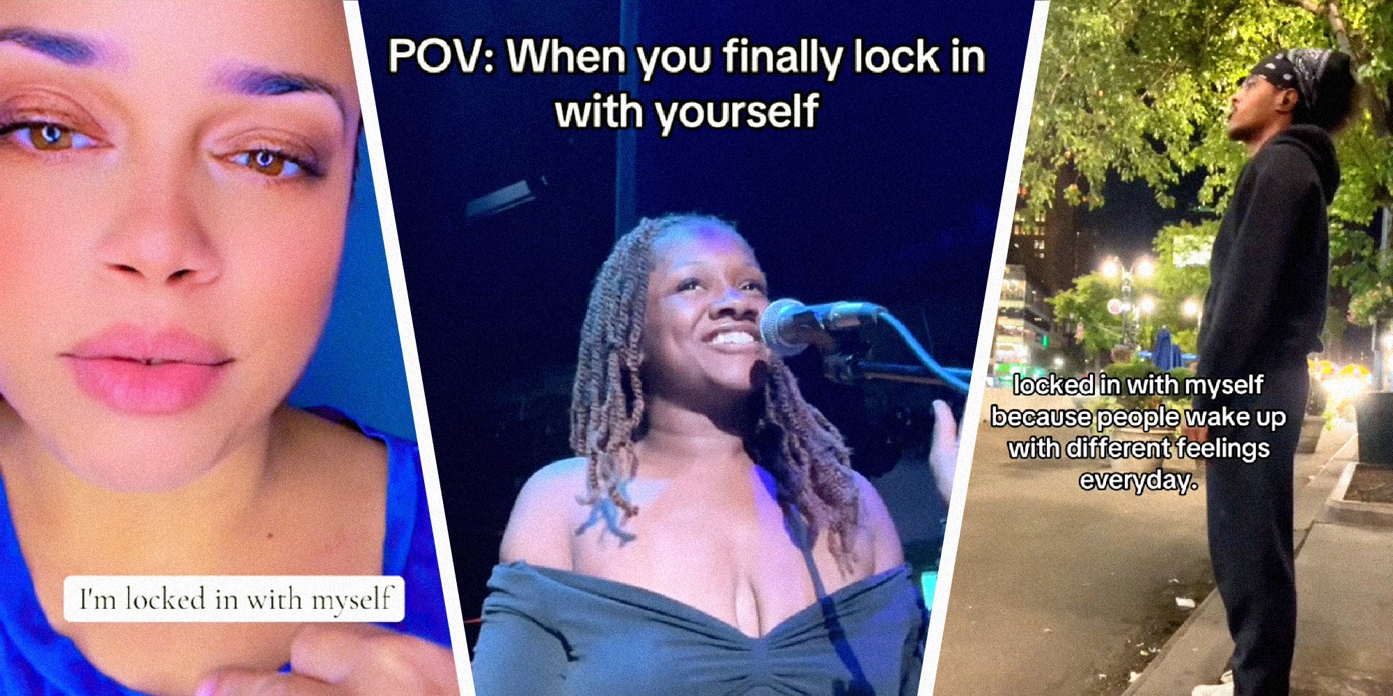 3 panel image of 3 people in different locations. Text on image says, 'I'm locked in with myself.' 'POV: When you finally lock in with yourself' and 'locked in with myself because people wake up with different feelings everyday.'