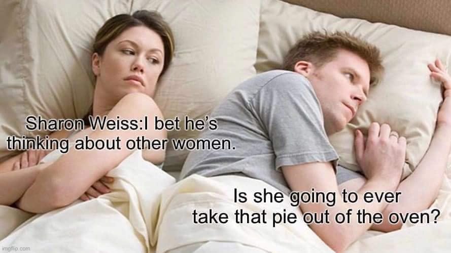 Marie Callender Pie meme in the 'I bet he's thinking about other women' format.