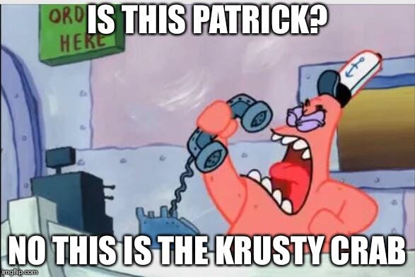 is this patrick no this is the krusty krab