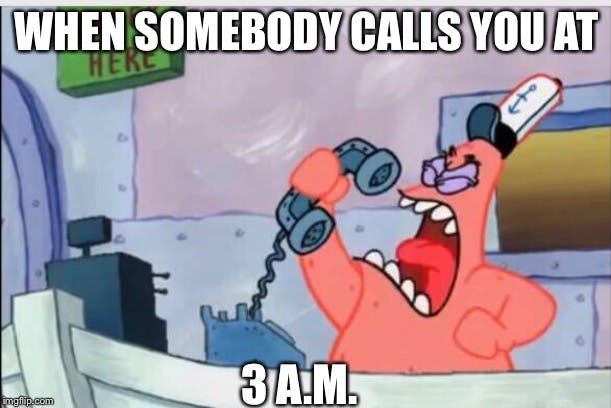 when somebody calls you at 3am