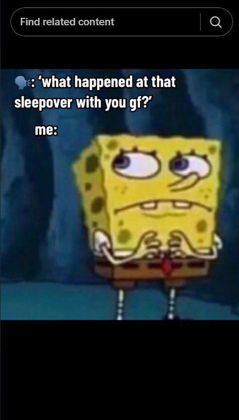 'what happened at your sleepover with your gf?' spongebob side eye