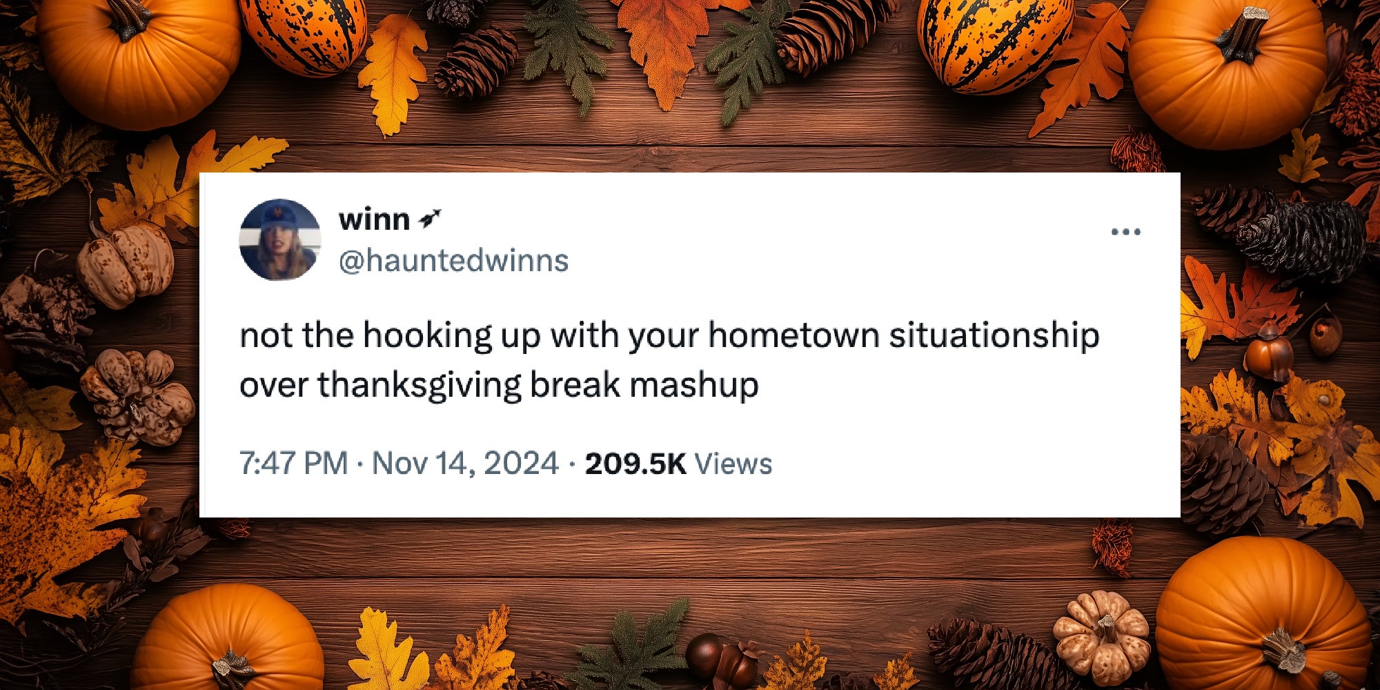 A X post by @hauntedwinns that reads, 'not the hooking up with your hometown situationship over thanksgiving break mashup' over a festive autumn table.