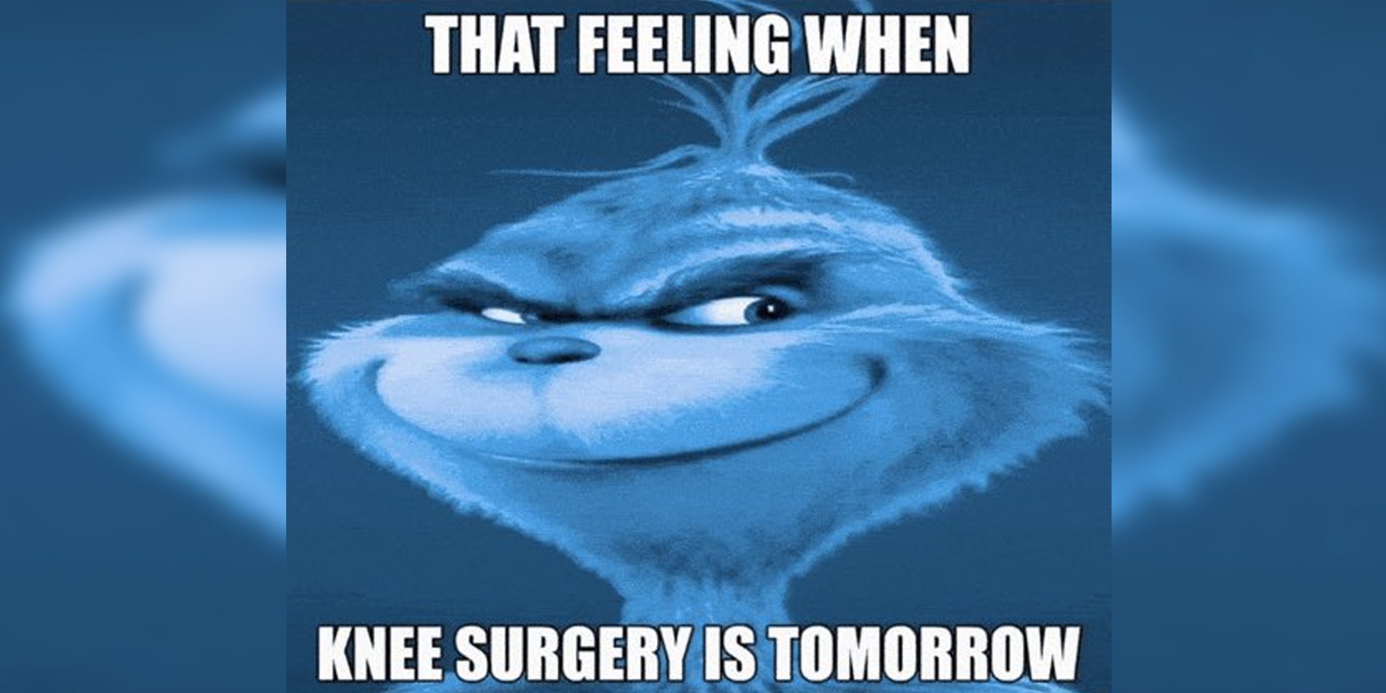 That feeling when knee surgery is tomorrow meme with smiling dr suess character