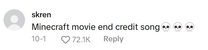 TikTok comment that reads, 'Minecraft movie end credit song (skull emojis)'