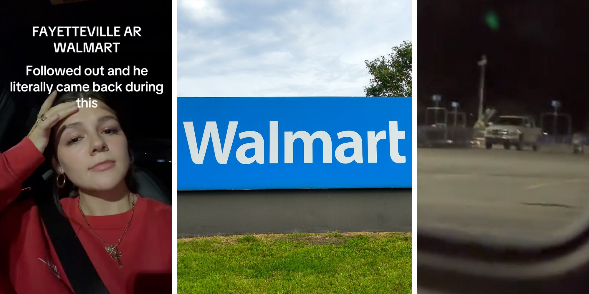 Woman looking frustrated with text that says 'Fayetteville AR Walmart - Followed out and he literally came back during this'(L), Walmart sign(c), Truck in parking lot(r)