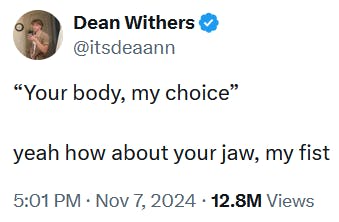 Tweet reading “'Your body, my choice' yeah how about your jaw, my fist'