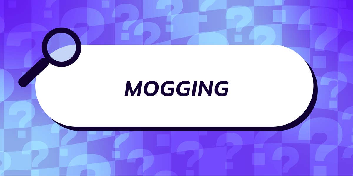 What Does 'Mogging' Mean? Have You Been 'Mogged'?
