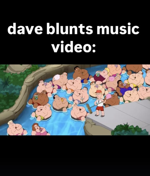 A meme of a bunch of family guy characters on a lazy river, with the caption 'Dave Blunts Music Video'