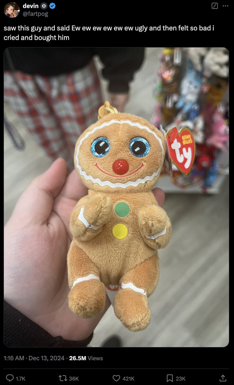 An X post of a Cookie beanie baby with the caption, 'saw this guy and said Ew ew ew ew ew ew ugly and then felt so bad i cried and bought him'