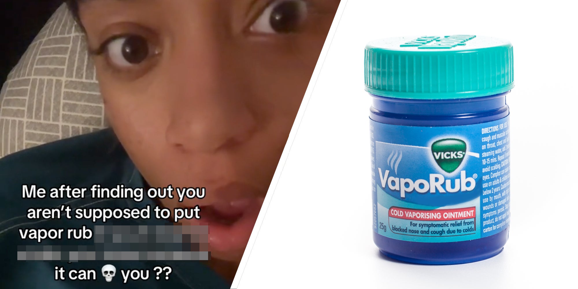 Woman looking shocked(l), Vicks Vaporub(r)