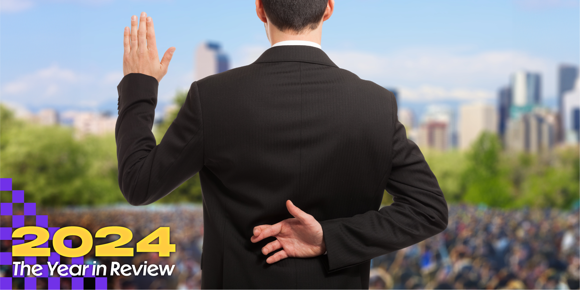 A politician stands in front of a group of people with his hand raised to swear, but his other hand is behind his back with his fingers crossed. Text over says, "2024, The Year in Review." Political fails 2024.