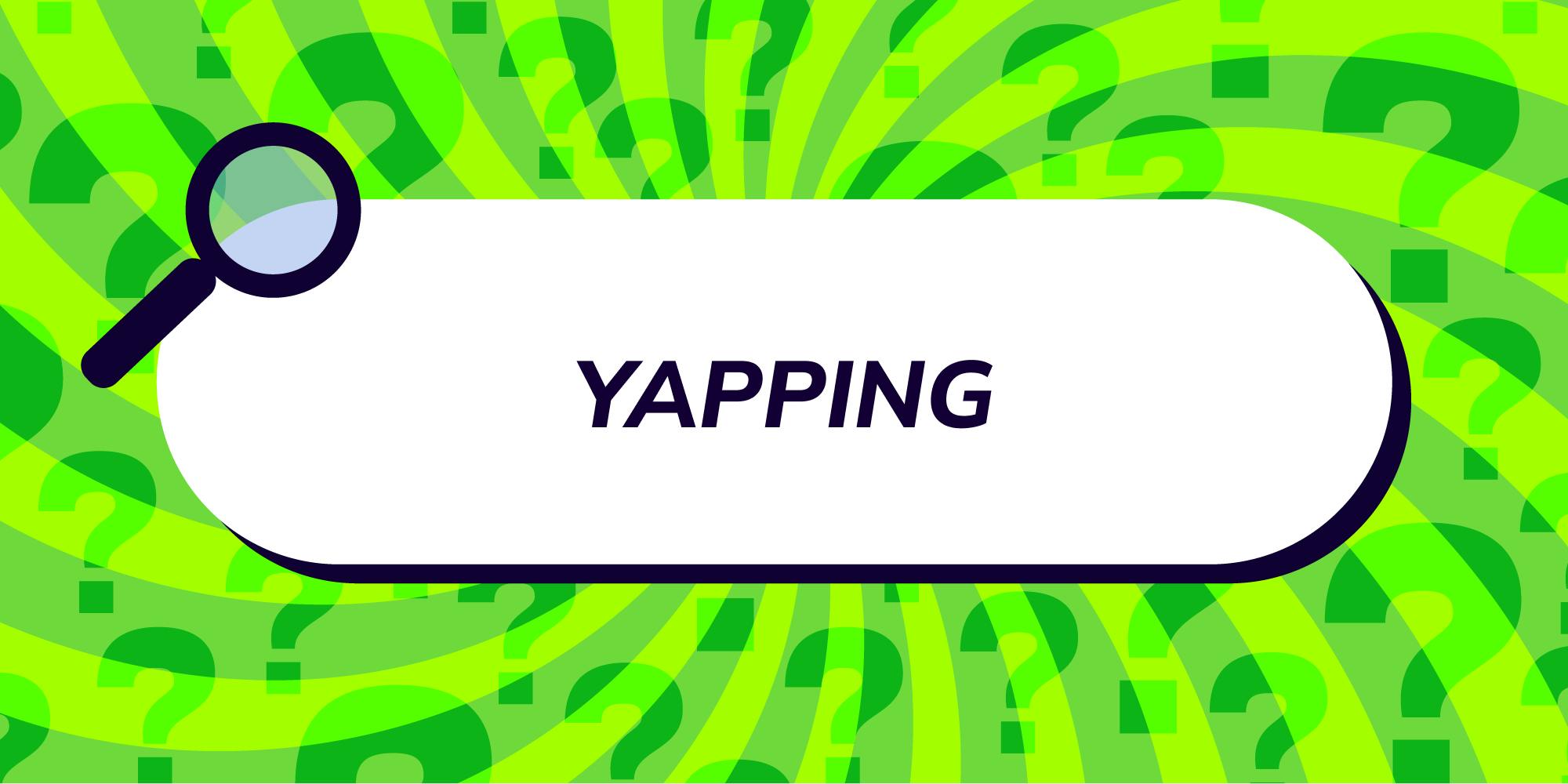 Are you fluent in yapping?