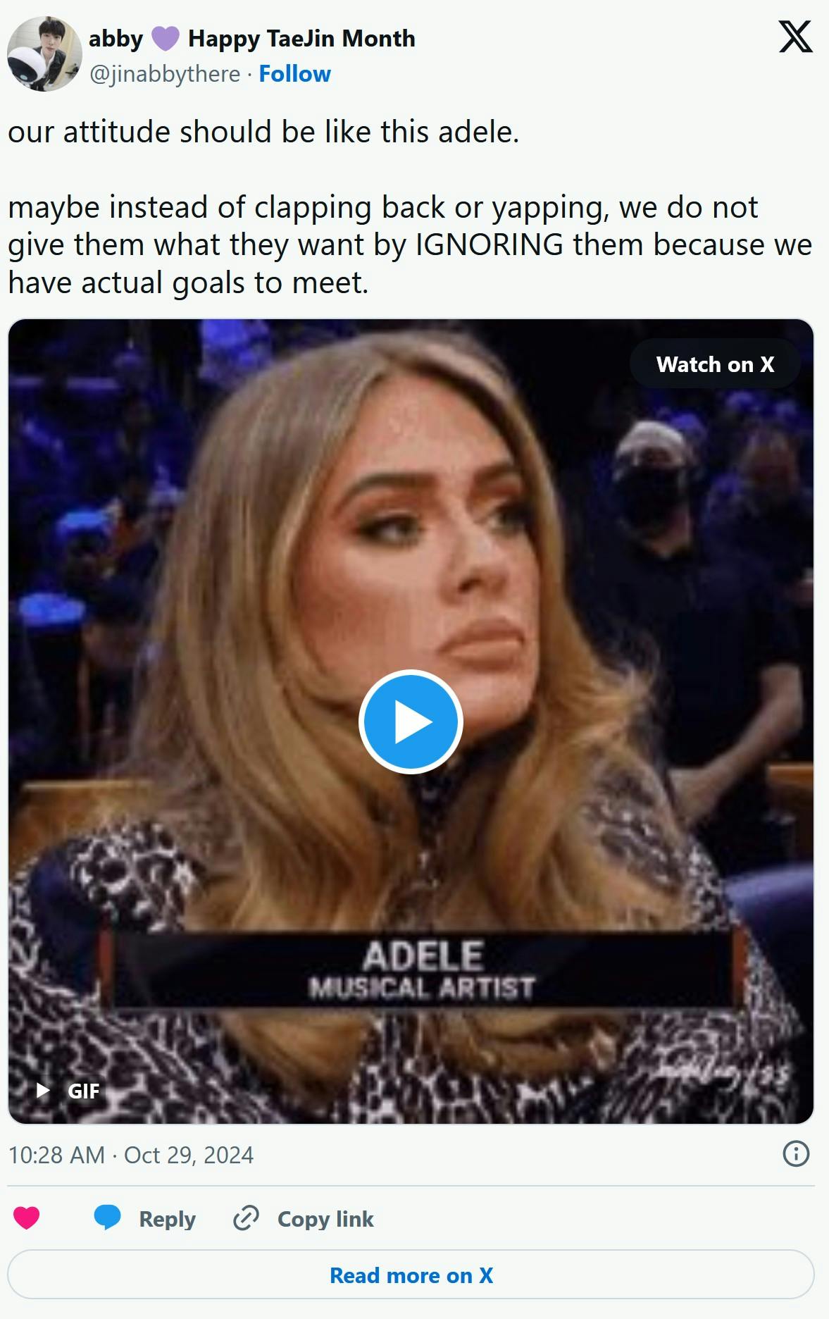 tweet that reads 'our attitude should be like this adele, maybe instead of clapping back or yapping, we do not give them what they want by IGNORING them because we have actual goals to meet'