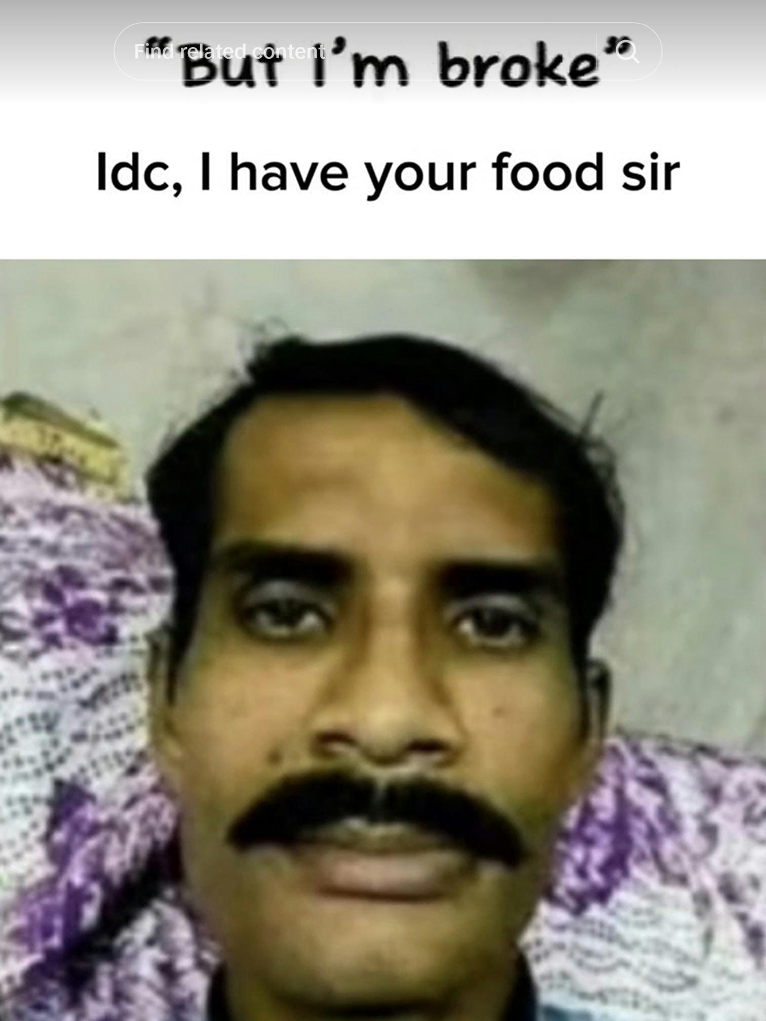 but i'm broke, idc i have your food sir amir meme