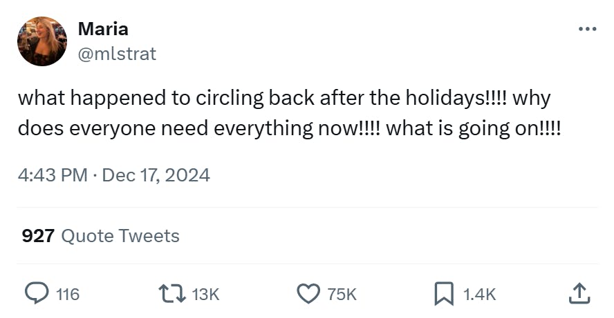 Christmas meme that reads, 'what happened to circling back after the holidays!!!! why does everyone need everything now!!!! what is going on!!!!'