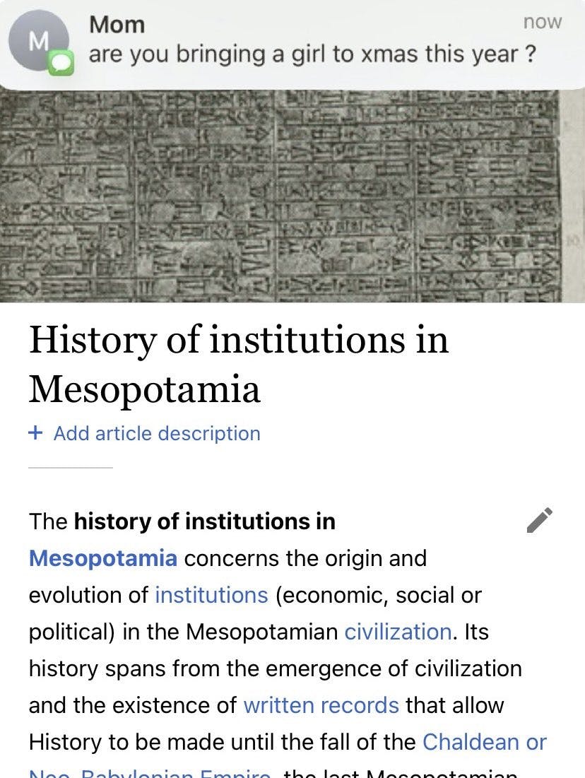 Christmas meme showing the History of institutions in Mesopotamia Wikipedia page and a text from Mom that reads, 'are you bringing a girl to xmas this year ?'