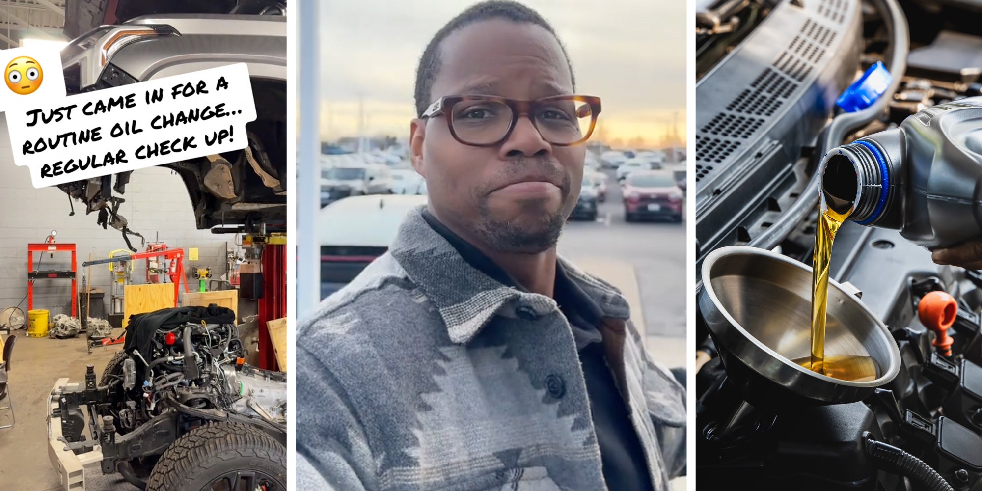 Car dismantled(l), Man looking shocked(c), Oil change(r)