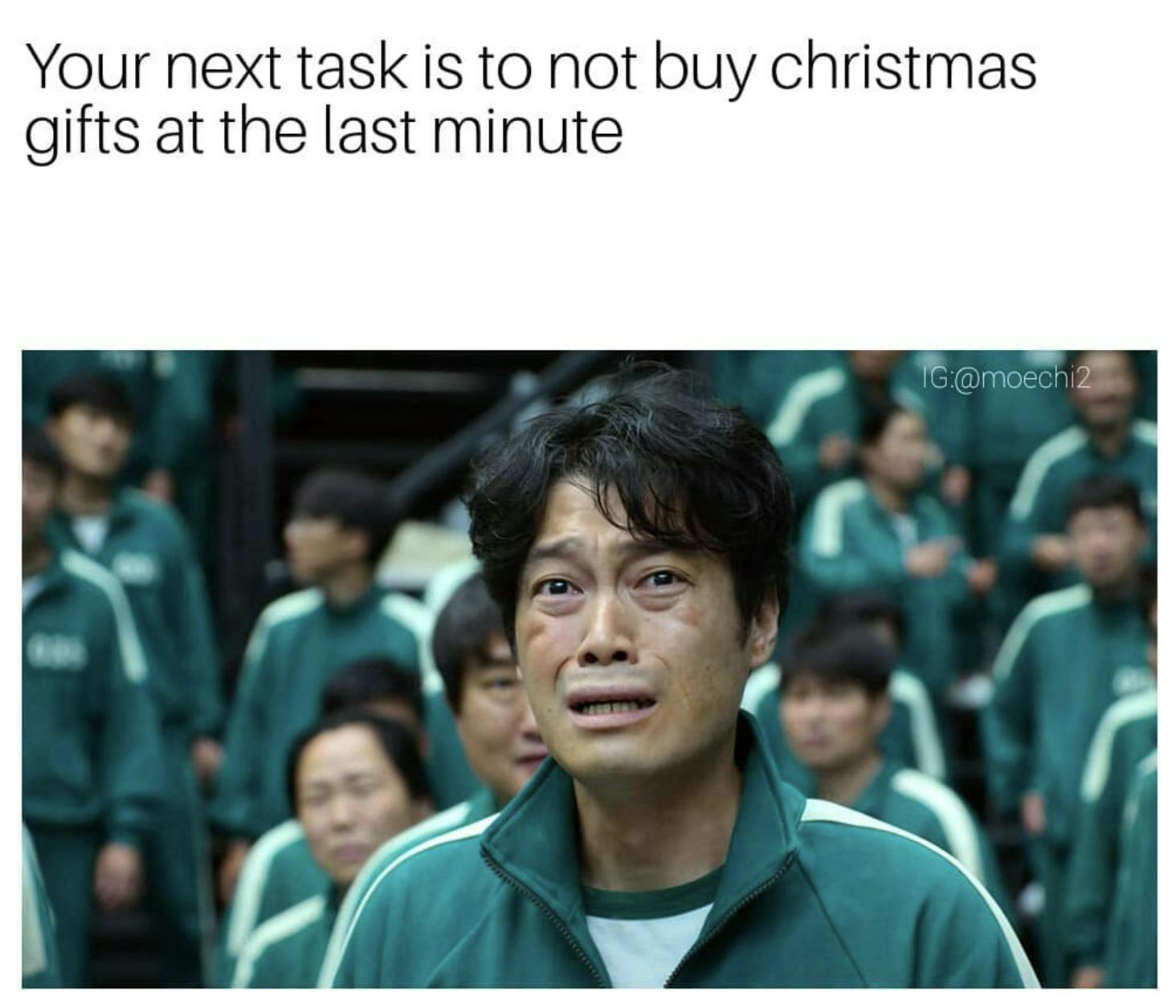 December meme with a Squid Game screenshot. Text reads, 'Your next task is to not buy christmas gifts at the last minute.'