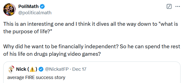 Tweet reading 'This is an interesting one and I think it dives all the way down to 'what is the purpose of life?' Why did he want to be financially independent? So he can spend the rest of his life on drugs playing video games?'