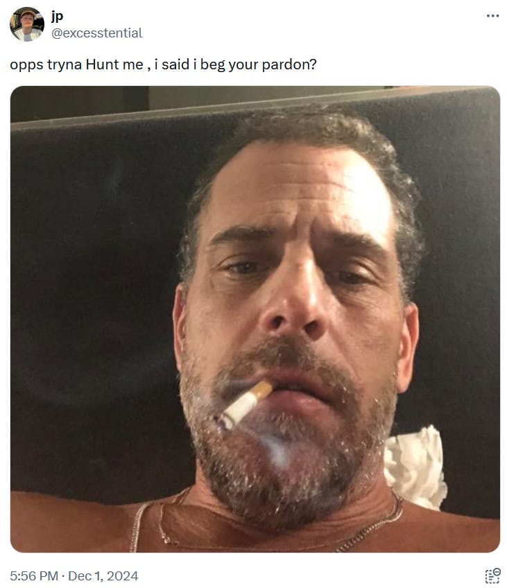 Hunter Biden Pardon meme with his photo saying 'opps tryna Hunt me, i said i beg you pardon?'