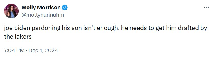 Tweet reading 'joe biden pardoning his son isn’t enough. he needs to get him drafted by the lakers.'