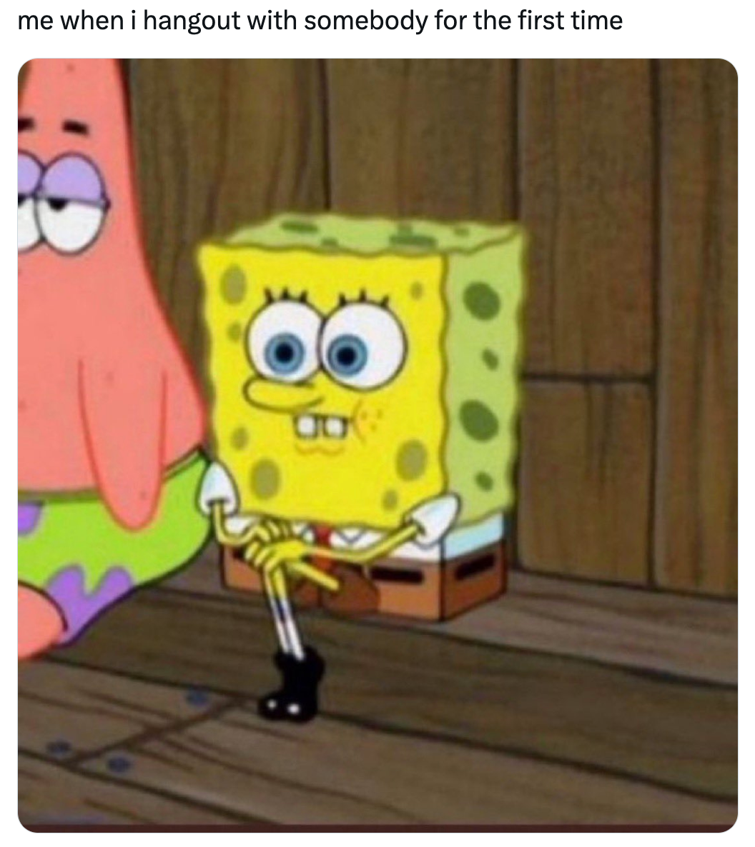 Introvert meme of SpongeBob waiting on a bench. Text reads, 'me when i hangout with somebody for the first time.'