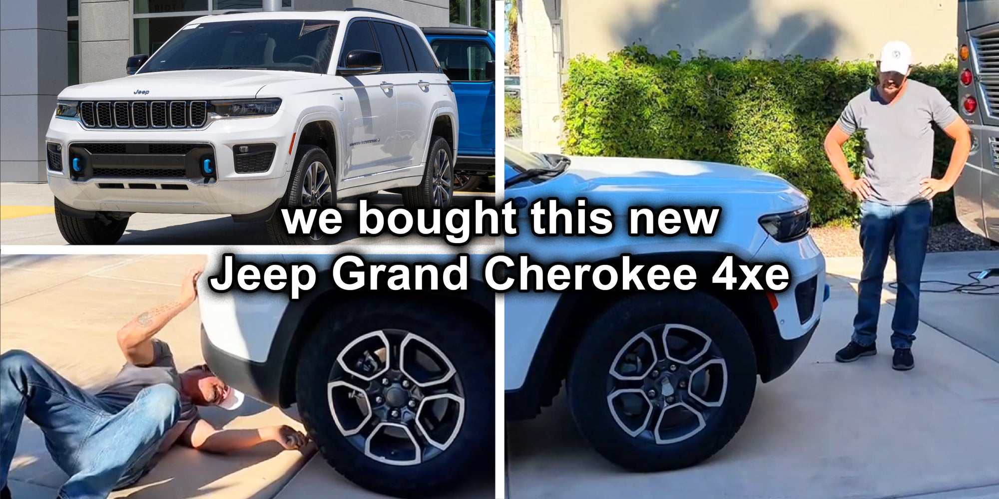3 panel image showing a person walking around and looking under a vehicle. Text over: we bought this new Jeep Grand Cherokee 4xe