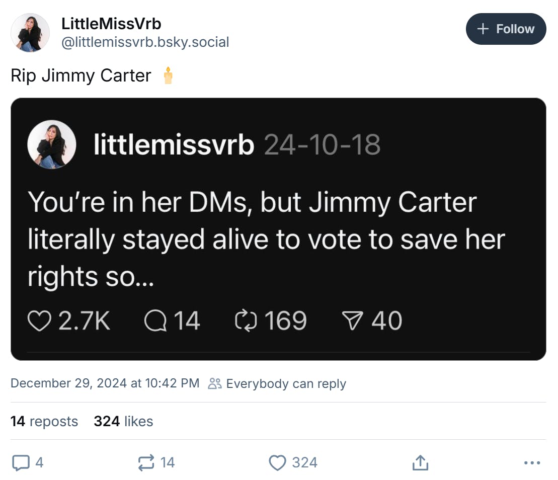 Jimmy Carter meme, text reads, 'Rip Jimmy Carter' with a screenshot of OP's old tweet that reads, 'You're in her DMs, but Jimmy Carter literally stayed alive to vote to save her rights so...'