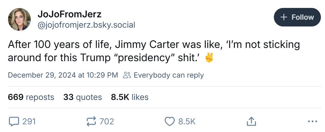 Jimmy Carter meme, text reads, 'After 100 years of life, Jimmy Carter was like, ‘I’m not sticking around for this Trump “presidency” sh*t.’ (peace sign emoji)'