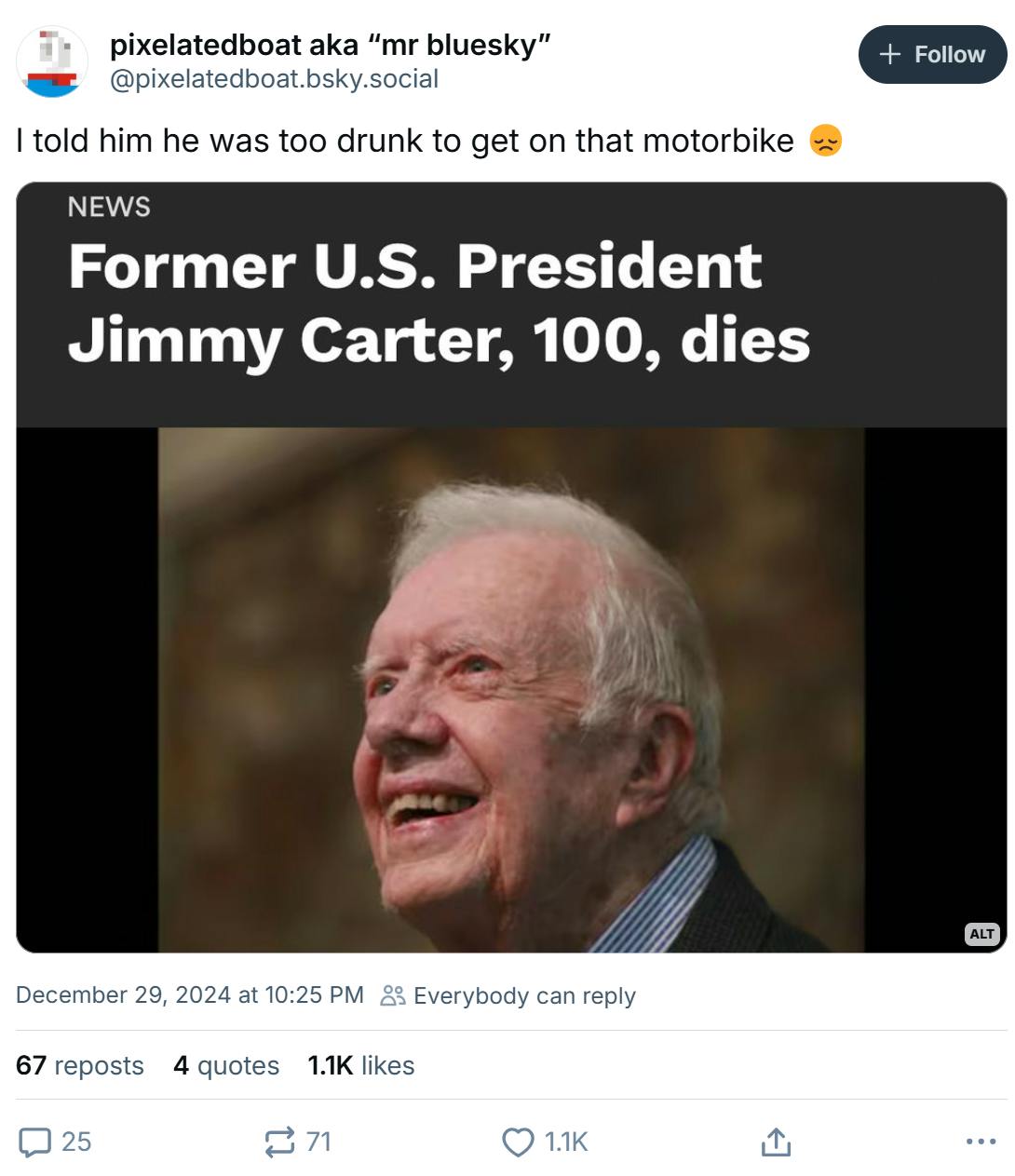 Jimmy Carter meme, text reads, 'I told him he was too drunk to get on that motorbike' with a screenshot of a news article announcing his death.