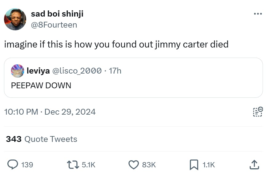 Jimmy Carter meme, text reads, 'imagine if this is how you found out jimmy carter died' with a QRT of someone saying, 'PEEPAW DOWN'