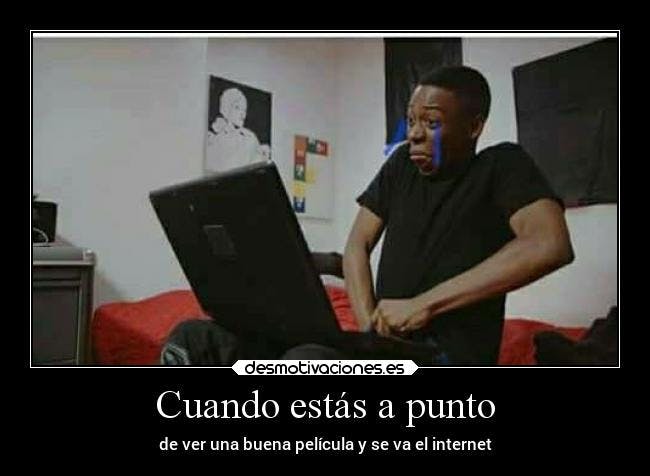 Screenshot of a man with a laptop reaching into his pants and crying with a Spanish caption reading 'When you're about to watch a good movie and the internet goes out.”