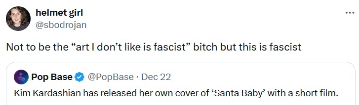 Kim Kardashian Christmas song reaction tweet reading 'Not to be the “art I don’t like is fascist” bitch but this is fascist.'