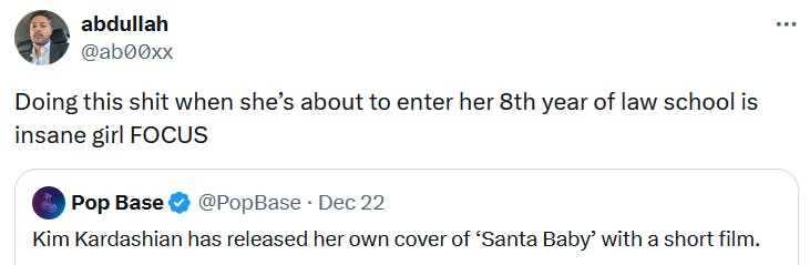 Kim Kardashian Christmas song reaction tweet reading 'Doing this shit when she’s about to enter her 8th year of law school is insane girl FOCUS.'