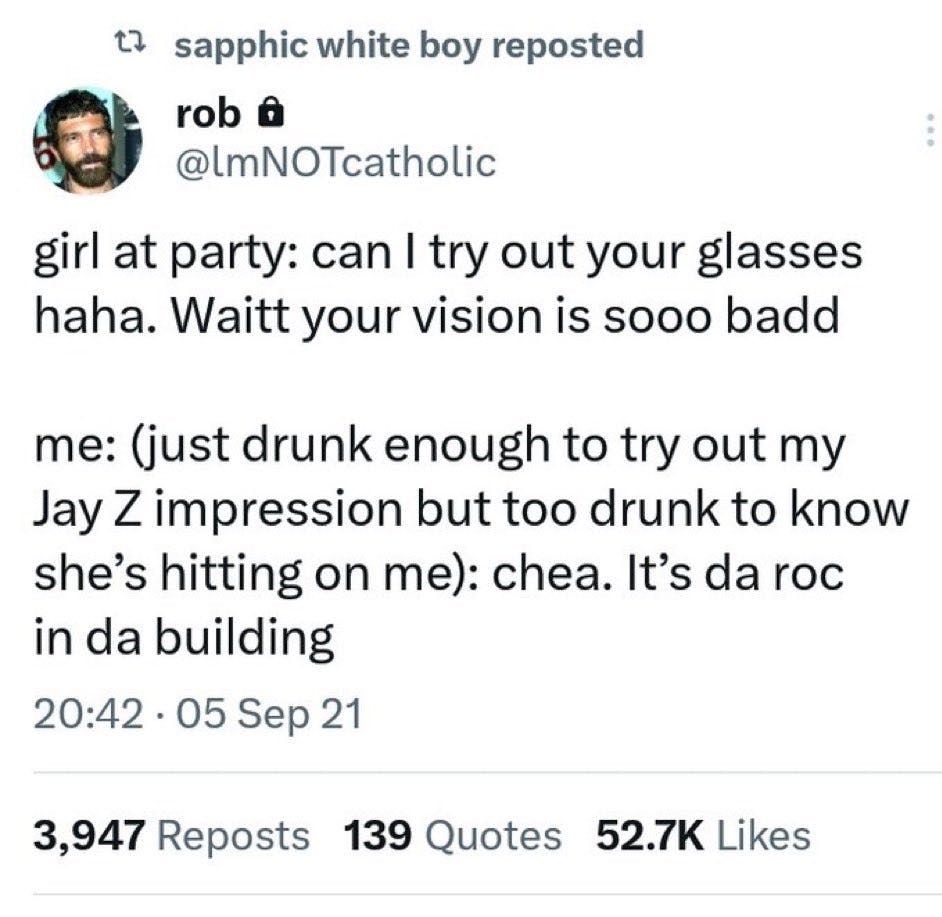 Load-bearing post screenshot. Text reads, 'girl at party: can I try out your glasses haha. Waitt your vision is sooo badd. Me: (just drunk enough to try out my Jay Z impression but too drunk to know she's hitting on me): chea. It's da roc in da building'