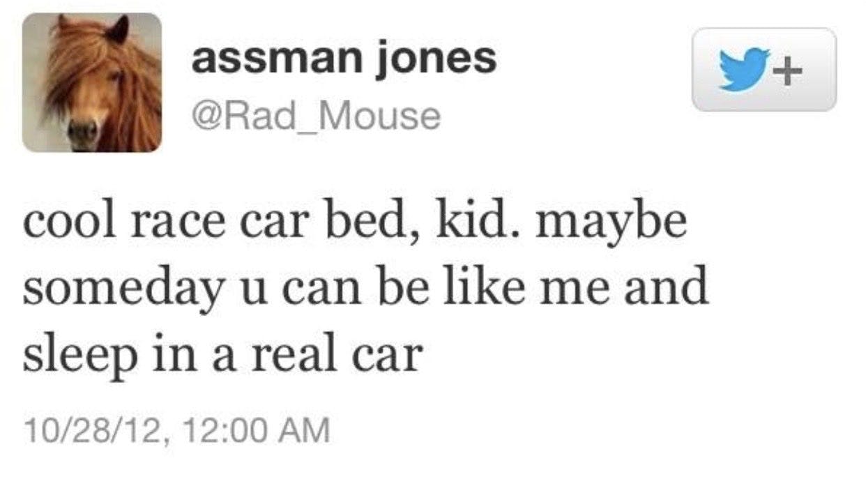 Load-bearing post screenshot. Text reads, 'cool race car bed, kid. maybe someday u can be like me and sleep in a real car'