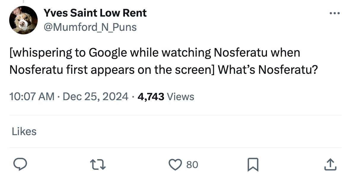 Tweet that reads, '[whispering to Google while watching Nosferatu when Nosferatu first appears on the screen] What’s Nosferatu?'