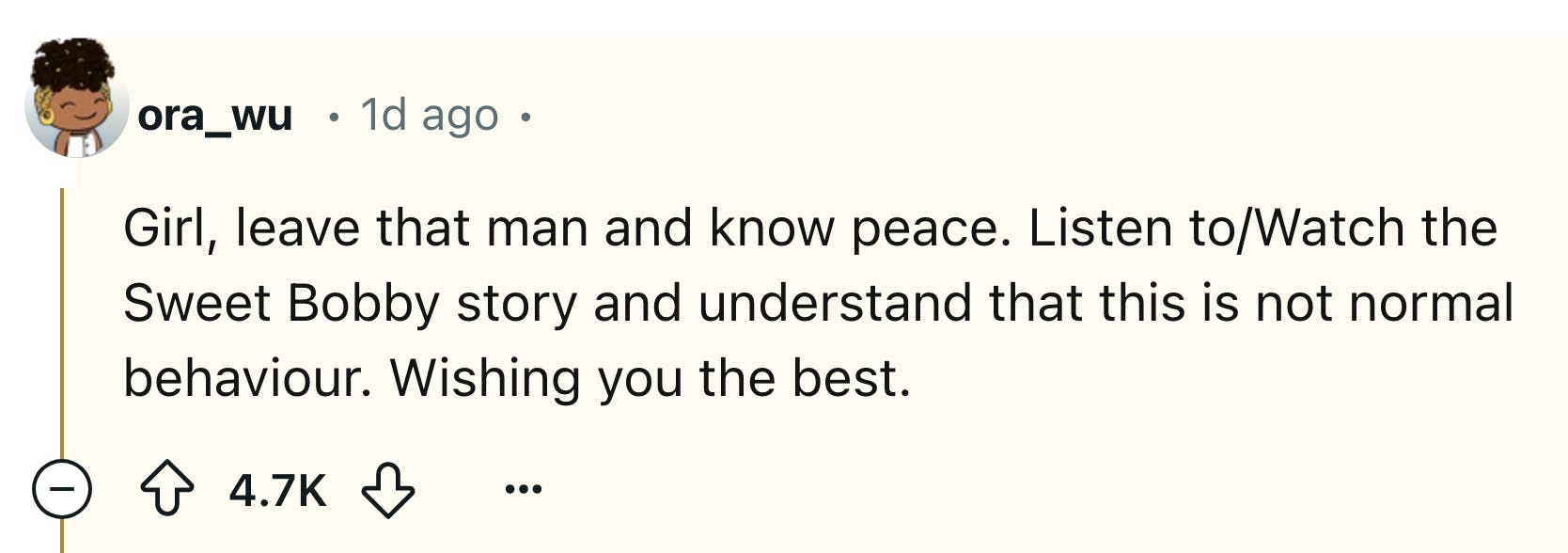 Reddit comment that reads, 'Girl, leave that man and know peace. Listen to/Watch the Sweet Bobby story and understand that this is not normal behaviour. Wishing you the best.'