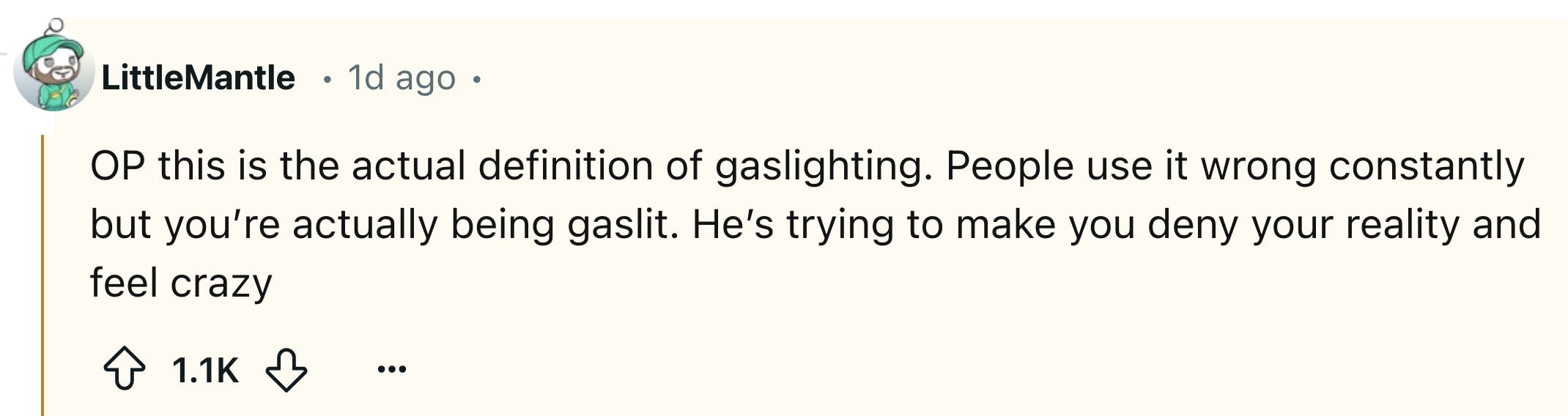 Reddit comment that reads, 'OP this is the actual definition of gaslighting. People use it wrong constantly but you’re actually being gaslit. He’s trying to make you deny your reality and feel crazy'